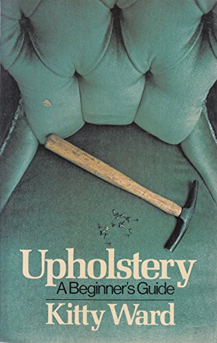 Stock image for Upholstery ; A Beginner's Guide for sale by Westwood Books