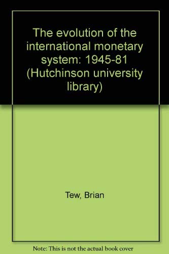 Stock image for The Evolution of the International Monetary System: 1945-81 (Hutchinson University Library) for sale by Gadzooks! Books!