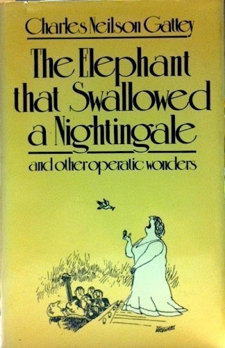 Stock image for The elephant that swallowed a Nightingale and Other Operatic Wonders for sale by The London Bookworm