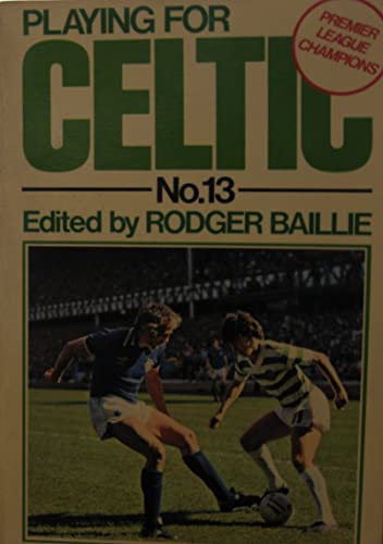 Stock image for Playing for Celtic No. 13 for sale by WorldofBooks