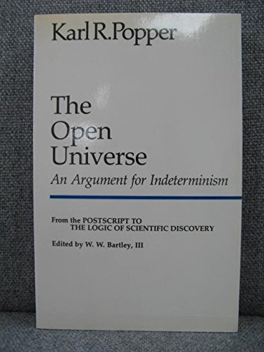 Stock image for The Open Universe: An Argument for Indeterminism - From "Postscript to the Logic of Scientific Discovery" for sale by Pulpfiction Books