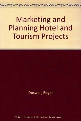 Marketing and Planning Hotels and Tourism Projects (9780091462710) by Doswell, Roger; Gamble, Paul R.