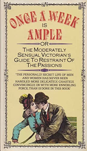 9780091465001: Once a Week is Ample: Being Quotations Compiled by Gerard Macdonald from the Most Respected Sources of Advice to the Male and Female, Written with Delicacy and Refinement