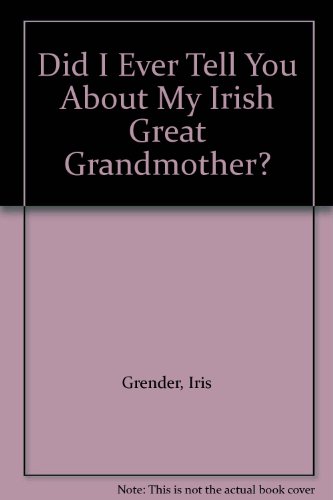 9780091465704: About My Irish Great Grandmother (Did I Ever Tell You...?)