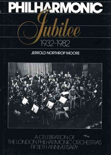 Beispielbild fr Philharmonic Jubilee 1932-1982 - A Celebration of the London Philharmonic Orchestra's Fiftieth Anniversary. zum Verkauf von Worpsweder Antiquariat