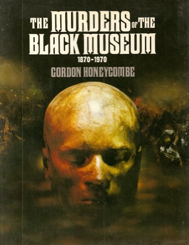 Beispielbild fr The Murders of the Black Museum, 1870-1970 zum Verkauf von WorldofBooks