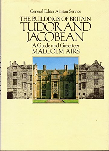 9780091478308: Tudor and Jacobean: A guide and gazetteer (The Buildings of Britain)