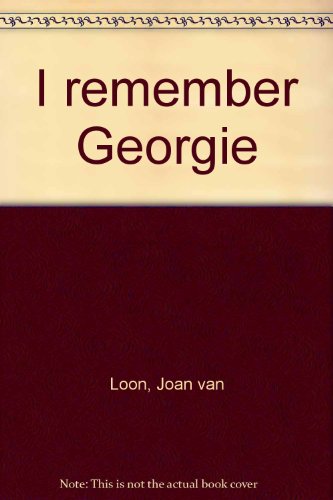 I remember Georgie (9780091482602) by Loon, Joan Van