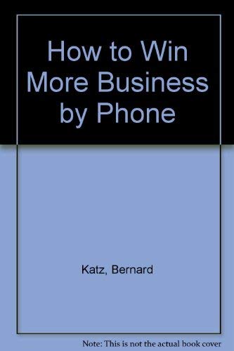Stock image for How to Win More Business by Phone for sale by Better World Books Ltd
