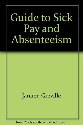Janner's Guide to the law of sick pay and absenteeism (9780091497903) by Greville Janner