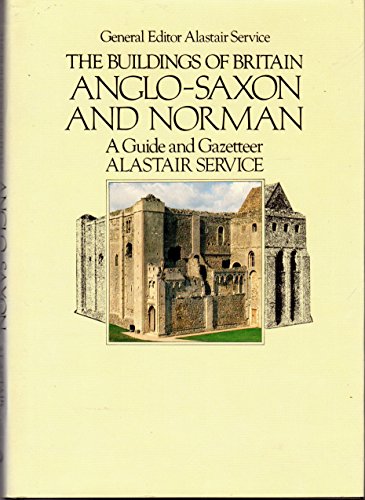 9780091501303: The buildings of Britain: Anglo-Saxon and Norman: a guide and gazetteer