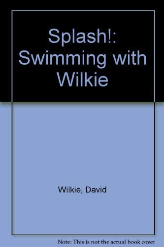 Stock image for Splash!: Swimming with Wilkie for sale by AwesomeBooks