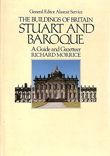 Imagen de archivo de The Buildings of Britain Stuart and Baroque: A Guide and Gazetteer a la venta por WorldofBooks
