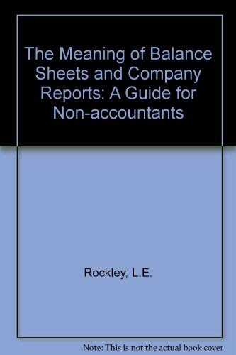 Stock image for The Meaning of Balance Sheets and Company Reports: A Guide for Non-accountants for sale by AwesomeBooks