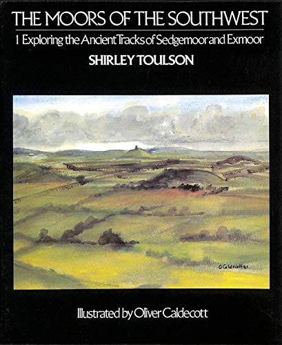 9780091516314: The Moors of the Southwest, Vol. 1: Exploring the Ancient Track of Sedgemoor and Exmoor