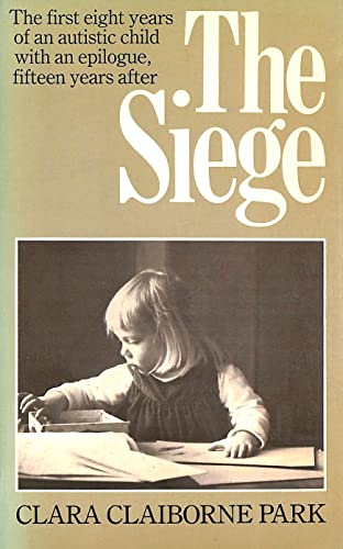 Imagen de archivo de The Siege: The First Eight Years of an Autistic Child : with an Epilogue Fifteen Years After a la venta por Mispah books