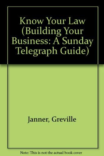 9780091518103: Know Your Law (Building Your Business: A Sunday Telegraph Guide S.)