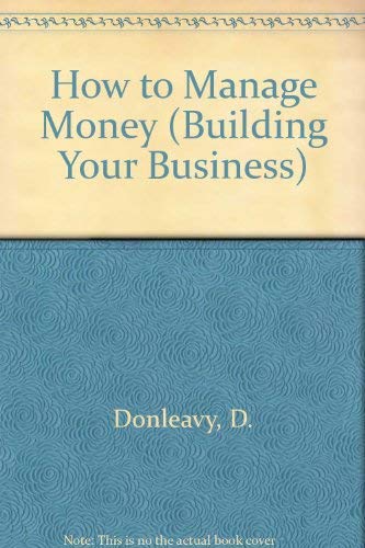 Stock image for How to Manage Money. Sunday Telegraphy. Building Your Business for sale by The London Bookworm