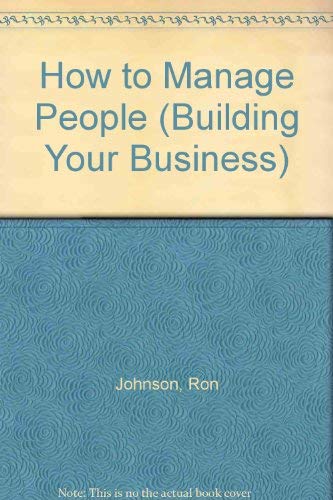 9780091518318: How to Manage People (Building Your Business S.)