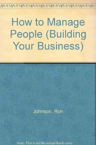 9780091518318: How to Manage People (Building Your Business Series)