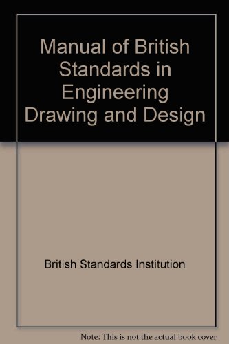 9780091519100: Manual of British Standards in Engineering Drawing and Design