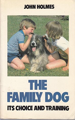 9780091525019: The Family Dog: Its Choice and Training