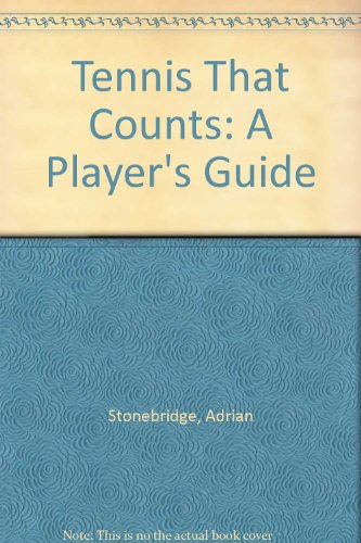 Stock image for Tennis That Counts: A Player's Guide for sale by WorldofBooks