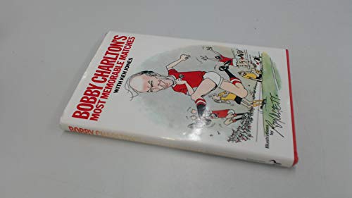 Stock image for Bobby Charlton's Most Memorable Matches for sale by Goldstone Books