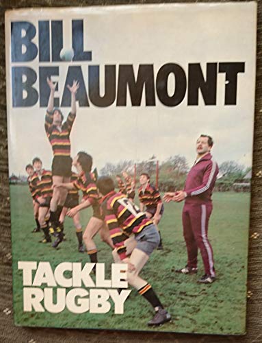 Tackle Rugby (9780091536008) by Bill Beaumont; Ian Robertson