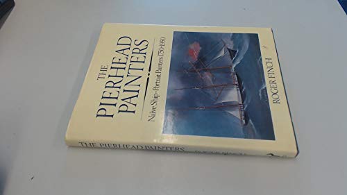 9780091538705: The Pierhead Painters: Naive Ship-portrait Painters, 1750-1950