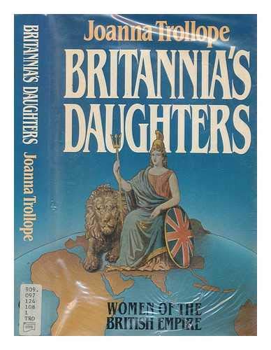 9780091539702: Britannia's Daughters: Women of the British Empire
