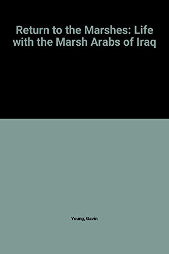 Stock image for Return to the Marshes: Life with the Marsh Arabs of Iraq for sale by AwesomeBooks