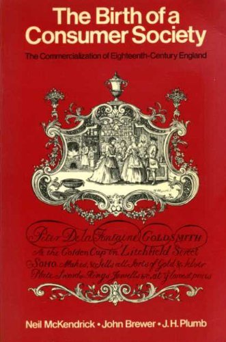 Beispielbild fr The Birth of a Consumer Society: The Commercialization of Eighteenth-century England zum Verkauf von ThriftBooks-Atlanta