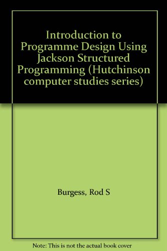 Immagine dell'editore per Introduction to Programme Design Using Jackson Structured Programming (Hutchinson computer studies series) venduto da Phatpocket Limited