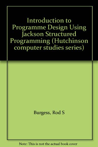 9780091549619: Introduction to Programme Design Using Jackson Structured Programming (Hutchinson computer studies series)