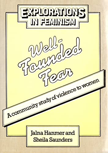Stock image for Well-Founded Fear: A Community Study of Violence to Women (Explorations in Feminism) for sale by Irish Booksellers