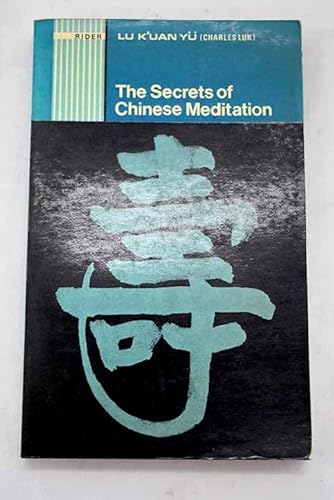 Beispielbild fr The Secrets of Chinese Meditation: Self-cultivation by Mind Control as Taught in the Ch'an, Mahayana and Taoist Schools in China zum Verkauf von SN Books Ltd