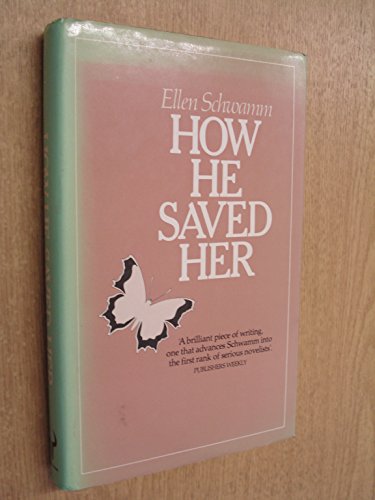 Stock image for How He Saved Her - 'A brilliant piece of writing, one that advances Schwamm into the first rank of serious novelists'. PUBLISHERS WEEKLY for sale by Chapter 1