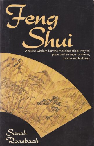 Beispielbild fr Feng Shui: Ancient wisdom for the most beneficial way to place and arrange furniture, rooms and buildings zum Verkauf von Kultgut