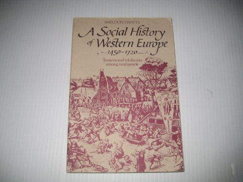 Stock image for A SOCIAL HISTORY OF WESTERN EUROPE 1450 1720 TENSIONS AND SOLIDARITIES AMON RURAL PEOPLE for sale by Librera Maldonado