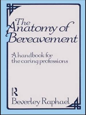 Beispielbild fr Anatomy of Bereavement: Handbook for the Caring Professions zum Verkauf von Reuseabook