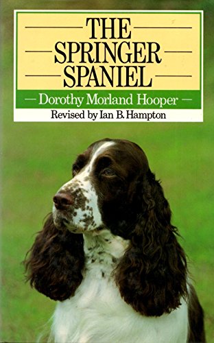 Stock image for THE SPRINGER SPANIEL. By Dorothy Morland Hooper. Revised by Ian B. Hampton. for sale by Coch-y-Bonddu Books Ltd