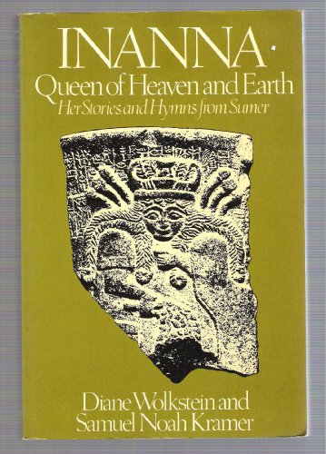 Imagen de archivo de Inanna, Queen of Heaven and Earth, Her Stories and Hymns from Sumer by Diane and Samuel Noah Kramer [Sumer] Wolkstein (1984-05-03) a la venta por Bingo Used Books