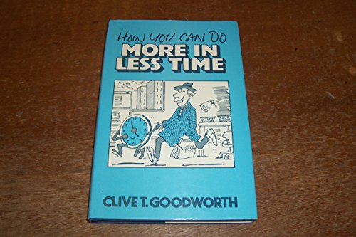 Imagen de archivo de How You Can Do More in Less Time a la venta por P.C. Schmidt, Bookseller