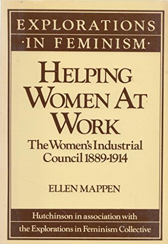 Stock image for Helping Women at Work: The Women's Industrial Council, 1889-1914 for sale by RIVERLEE BOOKS