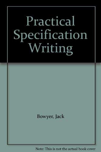 Stock image for Practical Specification Writing. A Guide For Architects and Surveyors for sale by The London Bookworm