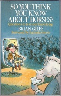 9780091623319: So You Think You Know About Horses: Questions to Test Your Knowledge