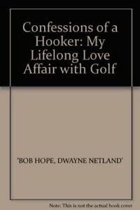 Stock image for Confessions of a Hooker: My Lifelong Love Affair with Golf for sale by AwesomeBooks
