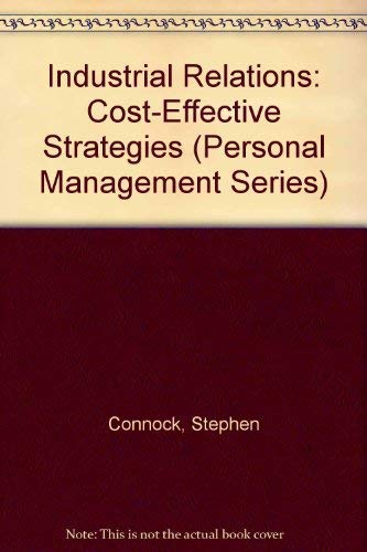 Stock image for Industrial relations: Cost-effective strategies (The Personnel management series) for sale by R'lyeh Book Shop