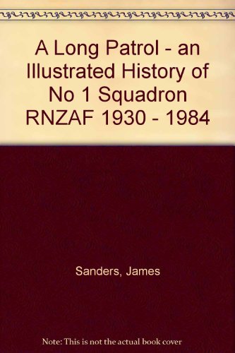 Stock image for A Long Patrol An Illustrated History of No 1 Squadron RNZAF 1930-1984 for sale by WORLD WAR BOOKS